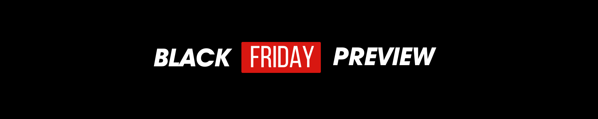 Black Friday Preview